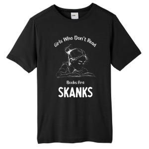 Girl Who DonT Read Book Are Skanks Tall Fusion ChromaSoft Performance T-Shirt