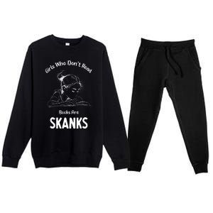 Girl Who DonT Read Book Are Skanks Premium Crewneck Sweatsuit Set