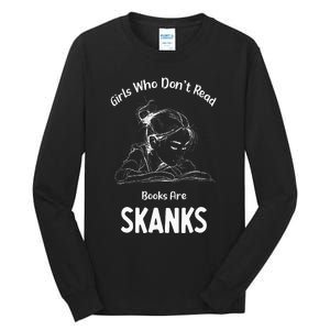 Girl Who DonT Read Book Are Skanks Tall Long Sleeve T-Shirt