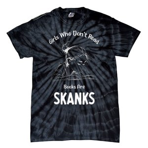 Girl Who DonT Read Book Are Skanks Tie-Dye T-Shirt