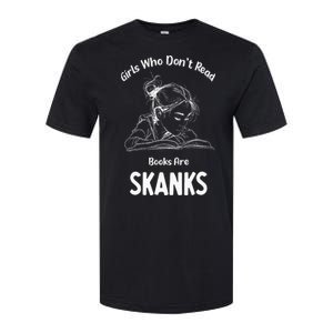 Girl Who DonT Read Book Are Skanks Softstyle CVC T-Shirt