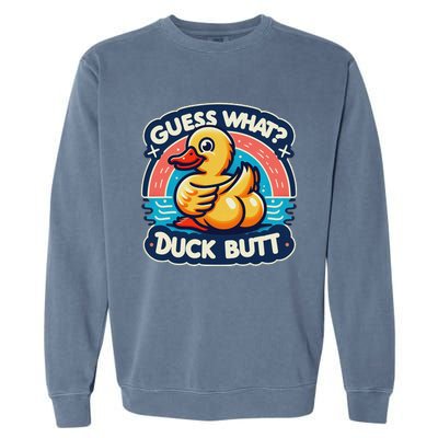 Guess What Duck Butt Funny Duck Garment-Dyed Sweatshirt