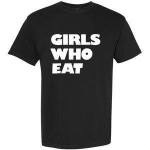 Girls Who Eat Muscle Garment-Dyed Heavyweight T-Shirt