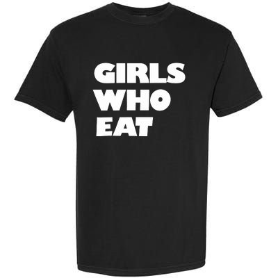 Girls Who Eat Muscle Garment-Dyed Heavyweight T-Shirt