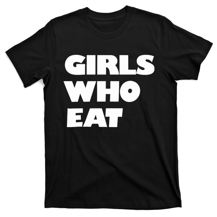 Girls Who Eat Muscle T-Shirt