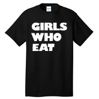 Girls Who Eat Muscle Tall T-Shirt