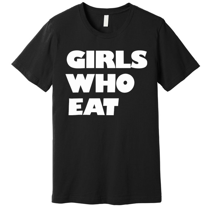 Girls Who Eat Muscle Premium T-Shirt