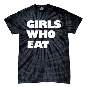 Girls Who Eat Muscle Tie-Dye T-Shirt