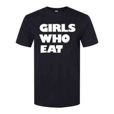 Girls Who Eat Muscle Softstyle® CVC T-Shirt