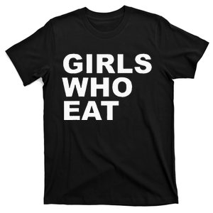 Girls Who Eat Funny For Girls T-Shirt