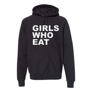 Girls Who Eat Funny For Girls Premium Hoodie