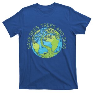 Global Warming Earth Day Save Bees Trees And Seas Great Gift T-Shirt