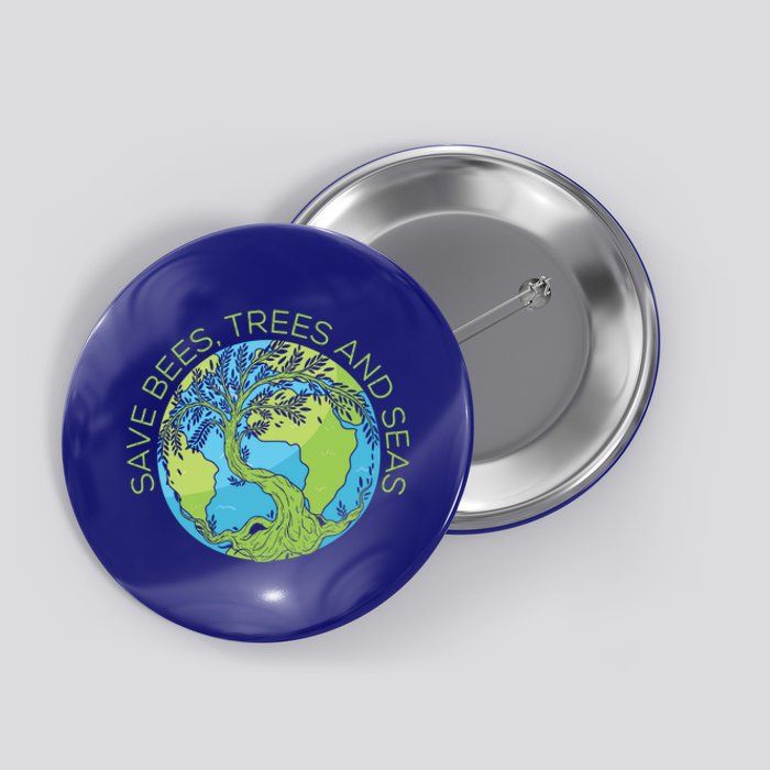 Global Warming Earth Day Save Bees Trees And Seas Great Gift Button