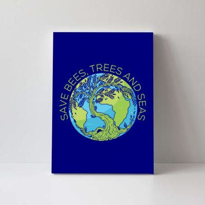 Global Warming Earth Day Save Bees Trees And Seas Great Gift Canvas