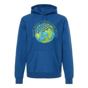 Global Warming Earth Day Save Bees Trees And Seas Great Gift Premium Hoodie