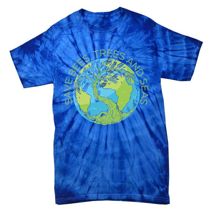 Global Warming Earth Day Save Bees Trees And Seas Great Gift Tie-Dye T-Shirt