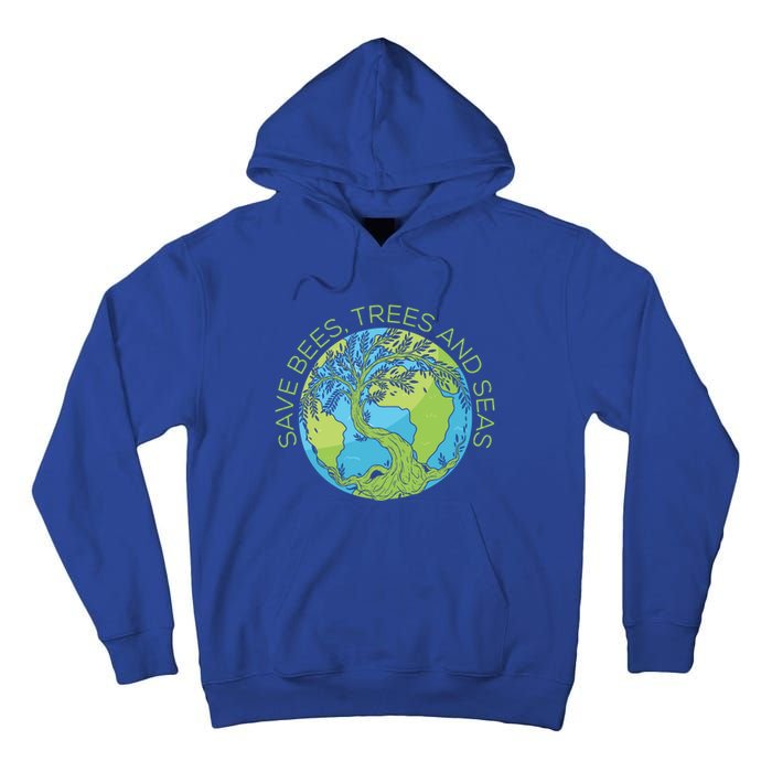 Global Warming Earth Day Save Bees Trees And Seas Great Gift Tall Hoodie