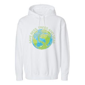 Global Warming Earth Day Save Bees Trees And Seas Great Gift Garment-Dyed Fleece Hoodie