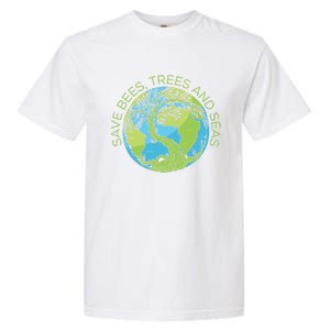 Global Warming Earth Day Save Bees Trees And Seas Great Gift Garment-Dyed Heavyweight T-Shirt