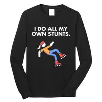 Get Well Funny Roller Skating Accident I Do My Own Stunts Gift Long Sleeve Shirt