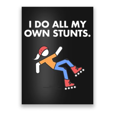 Get Well Funny Roller Skating Accident I Do My Own Stunts Gift Poster