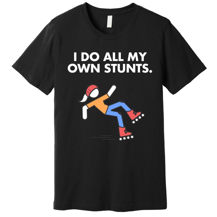 Get Well Funny Roller Skating Accident I Do My Own Stunts Gift Premium T-Shirt