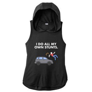 Get Well Funny Injury Car Accident I Do My Own Stunts Gift Ladies PosiCharge Tri-Blend Wicking Draft Hoodie Tank