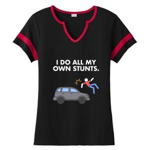 Get Well Funny Injury Car Accident I Do My Own Stunts Gift Ladies Halftime Notch Neck Tee