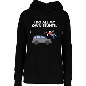 Get Well Funny Injury Car Accident I Do My Own Stunts Gift Womens Funnel Neck Pullover Hood