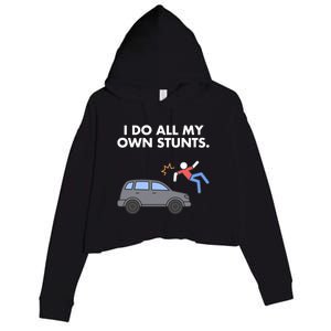 Get Well Funny Injury Car Accident I Do My Own Stunts Gift Crop Fleece Hoodie