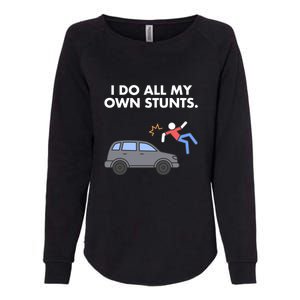 Get Well Funny Injury Car Accident I Do My Own Stunts Gift Womens California Wash Sweatshirt