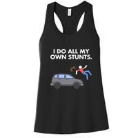 Get Well Funny Injury Car Accident I Do My Own Stunts Gift Women's Racerback Tank