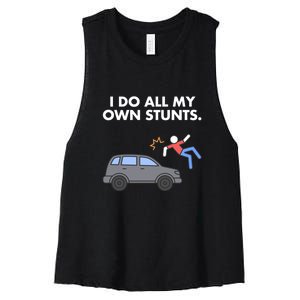 Get Well Funny Injury Car Accident I Do My Own Stunts Gift Women's Racerback Cropped Tank