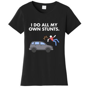 Get Well Funny Injury Car Accident I Do My Own Stunts Gift Women's T-Shirt