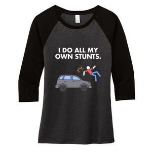 Get Well Funny Injury Car Accident I Do My Own Stunts Gift Women's Tri-Blend 3/4-Sleeve Raglan Shirt