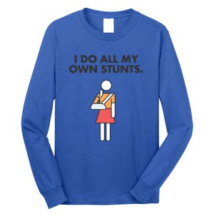 Get Well Funny Injury Arm Broken Arm I Do My Own Stunts Gift Long Sleeve Shirt