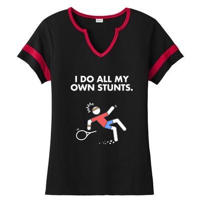 Get Well Funny Tennis Accident I Do My Own Stunts Gift Ladies Halftime Notch Neck Tee