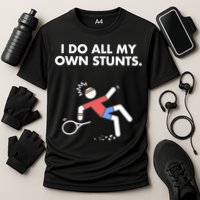 Get Well Funny Tennis Accident I Do My Own Stunts Gift Cooling Performance Crew T-Shirt