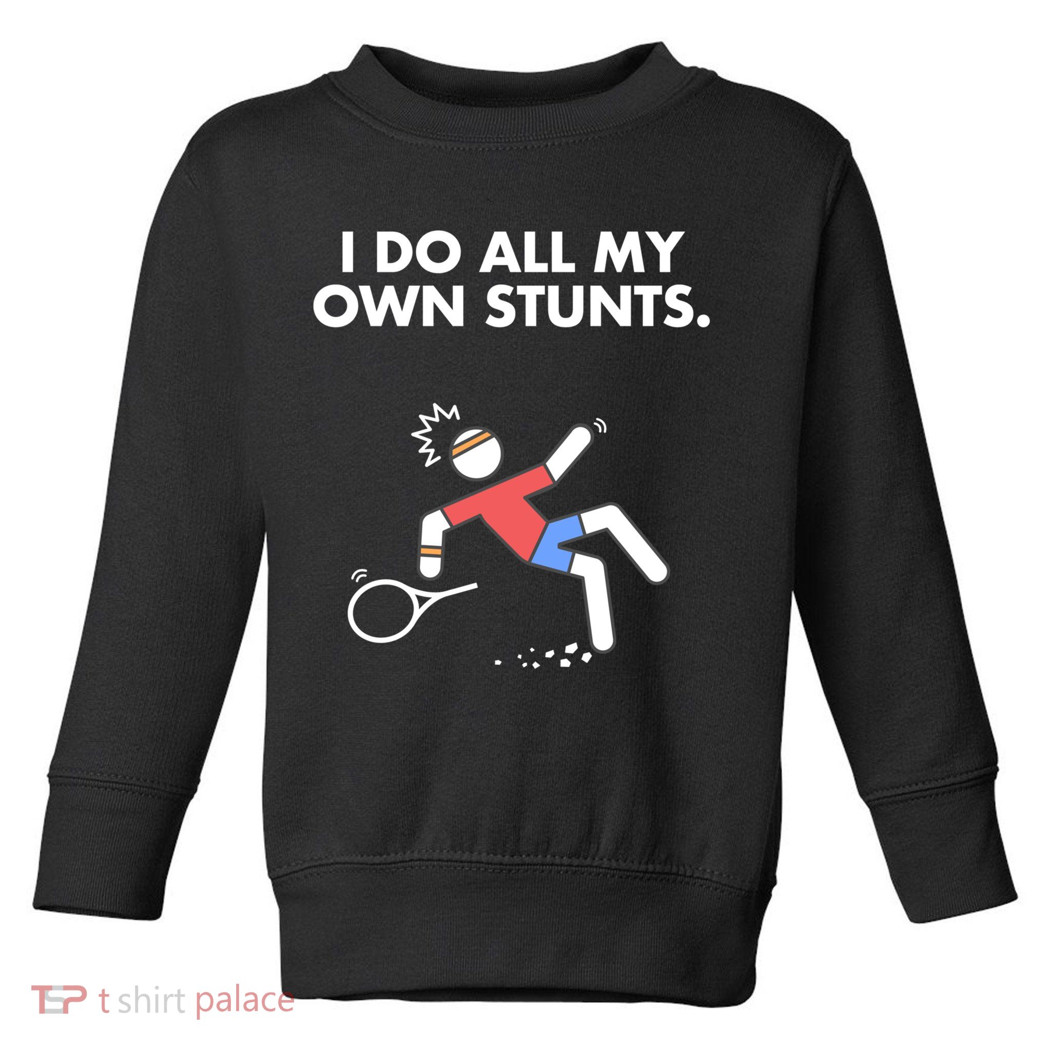 Get Well Funny Tennis Accident I Do My Own Stunts Gift Toddler Sweatshirt
