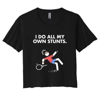 Get Well Funny Tennis Accident I Do My Own Stunts Gift Women's Crop Top Tee