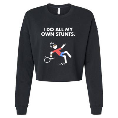 Get Well Funny Tennis Accident I Do My Own Stunts Gift Cropped Pullover Crew