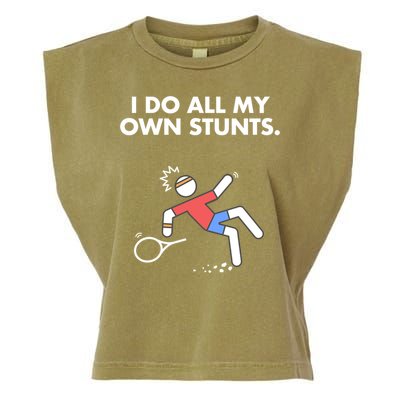 Get Well Funny Tennis Accident I Do My Own Stunts Gift Garment-Dyed Women's Muscle Tee