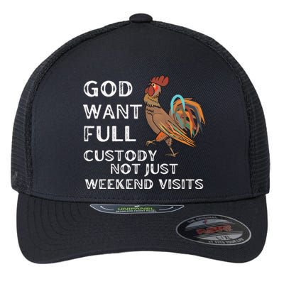 God Want Full Custody Not Just Weekend Visits Flexfit Unipanel Trucker Cap