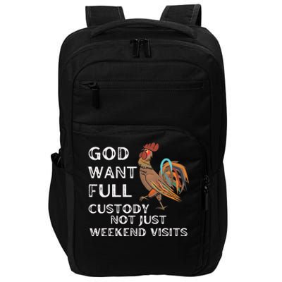 God Want Full Custody Not Just Weekend Visits Impact Tech Backpack