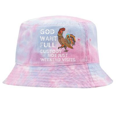 God Want Full Custody Not Just Weekend Visits Tie-Dyed Bucket Hat