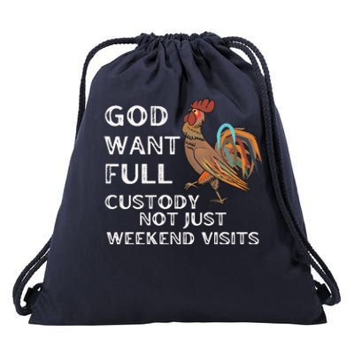 God Want Full Custody Not Just Weekend Visits Drawstring Bag