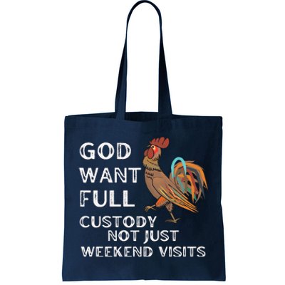 God Want Full Custody Not Just Weekend Visits Tote Bag