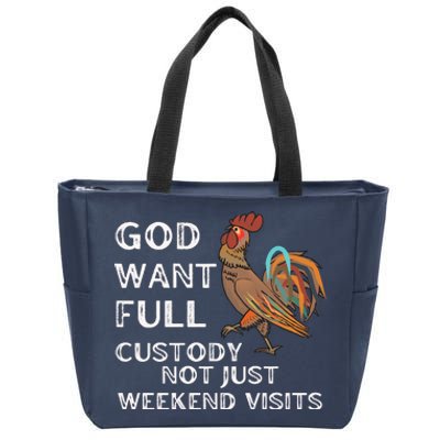 God Want Full Custody Not Just Weekend Visits Zip Tote Bag