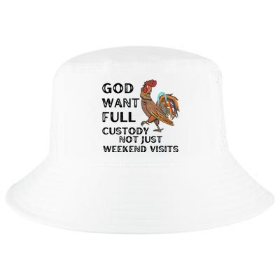 God Want Full Custody Not Just Weekend Visits Cool Comfort Performance Bucket Hat