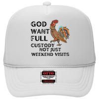 God Want Full Custody Not Just Weekend Visits High Crown Mesh Back Trucker Hat